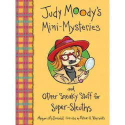 Judy Moodys Mini Mysteries and Other Sneaky Stuff for Super Sleuths