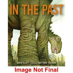In the Past: From Trilobites to Dinosaurs to Mammoths in More Than 500 Million Years