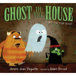 Ghost in the House: A Lift-the-Flap Book