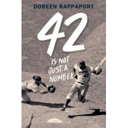 42 Is Not Just a Number: The Odyssey of Jackie Robinson, American Hero