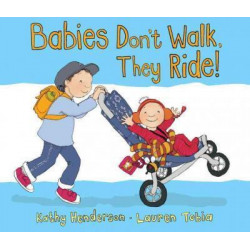Babies Don't Walk, They Ride!