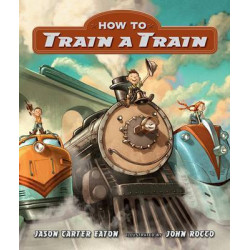 How to Train a Train Board Book