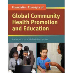 Foundation Concepts Of Global Community Health Promotion And Education