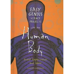 Easy Genius Science Projects with the Human Body