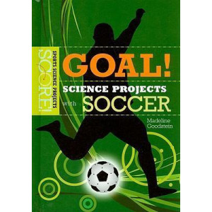 Goal! Science Projects with Soccer
