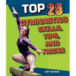 Top 25 Gymnastics Skills, Tips, and Tricks
