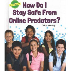 How Do I Stay Safe from Online Predators?