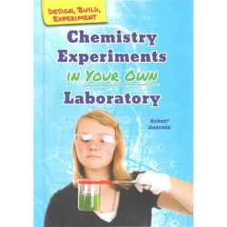 Chemistry Experiments in Your Own Laboratory
