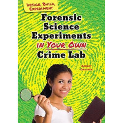 Forensic Science Experiments in Your Own Crime Lab