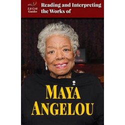 Reading and Interpreting the Works of Maya Angelou