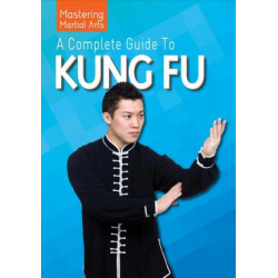 A Complete Guide to Kung Fu