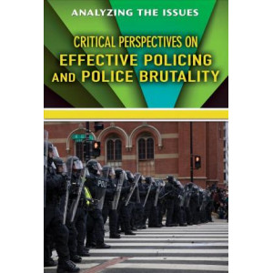 Critical Perspectives on Effective Policing and Police Brutality