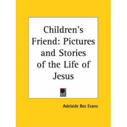 Children's Friend: Pictures and Stories of the Life of Jesus (1911)