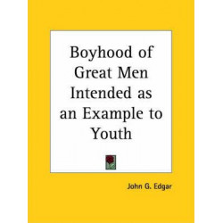 Boyhood of Great Men Intended as an Example to Youth (1854)