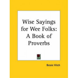 Wise Sayings for Wee Folks: A Book of Proverbs