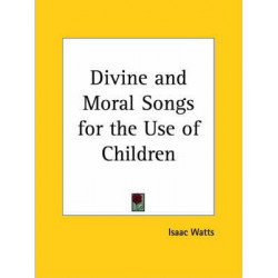 Divine and Moral Songs for the Use of Children (1850)