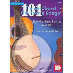 101 Three-chord Children's Songs for Guitar, Banjo and Uke