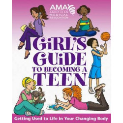 American Medical Association Girl's Guide to Becoming a Teen