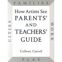 How Artists See: Parents' and Teachers' Guide
