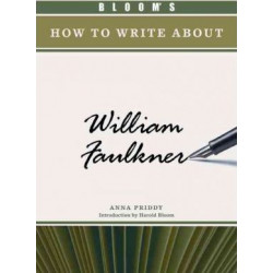 Bloom's How to Write About William Faulkner