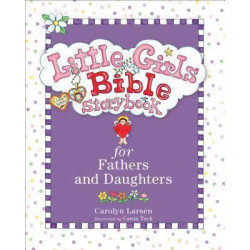 Little Girls Bible Storybook for Fathers and Daughters, Rev. & Updated Ed.