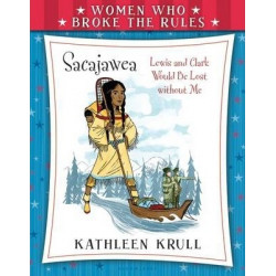 Women Who Broke the Rules: Sacajawea