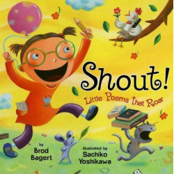 Shout!: Little Poems That Roar