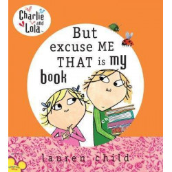 Charlie and Lola: But Excuse Me That Is My Book