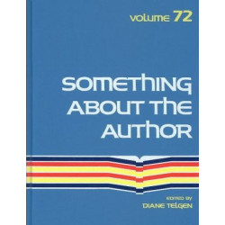 Something about the Author Autobiography Series: Vol 72