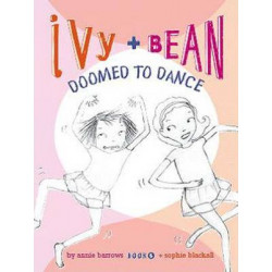 Ivy & Bean Bk 6: Doomed to Dance