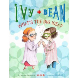 Ivy & Bean Bk 7: Whats the Big Idea