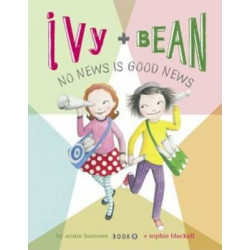 Ivy & Bean Bk 8 : No News is Good News