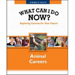 WHAT CAN I DO NOW: ANIMAL CAREERS