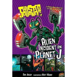 Twisted Journeys Bk 8: Alien Incident On Planet J