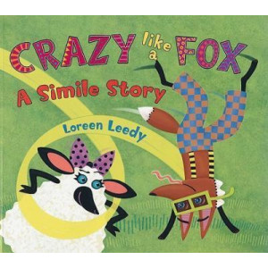 Crazy Like a Fox: a Simile Story [Hb]