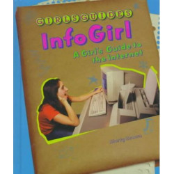 Infogirl: a Girl's Guide to Th
