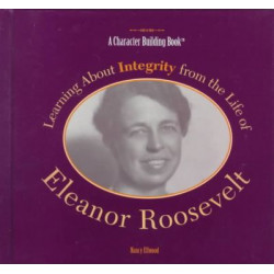 Learning about Integrity from the Life of Eleanor Roosevelt