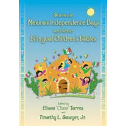 Stories of Mexico's Independence Days and Other Bilingual Children's Fables