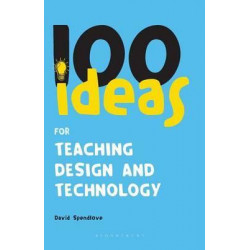100 Ideas for Teaching Design and Technology