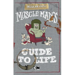 Muscle Man's Guide to Life