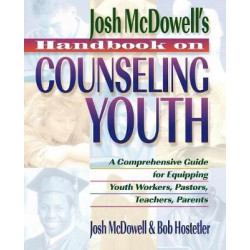Josh McDowell's Handbook on Counseling Youth