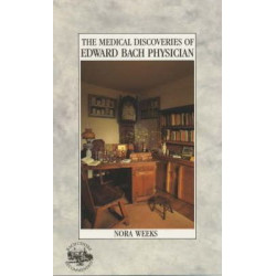 The Medical Discoveries Of Edward Bach Physician