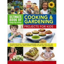 Ultimate Book of Step-by-Step Cooking & Gardening Projects for Kids