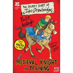 National Trust: The Secret Diary of John Drawbridge, a Medieval Knight in Training