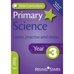 New Curriculum Primary Science Learn, Practise and Revise Year 3