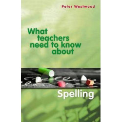 What Teachers Need to Know about Spelling