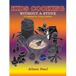 Kids Cooking Without a Stove, a Cookbook for Young Children