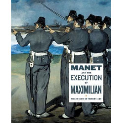 Manet and the Execution of Maximilian