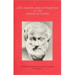 Life, Death, and Litigation in the Athenian Agora