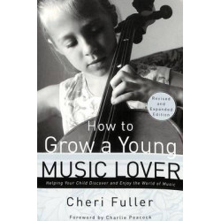 How to Grow a Young Music Lover (Revised & Expanded 2002)